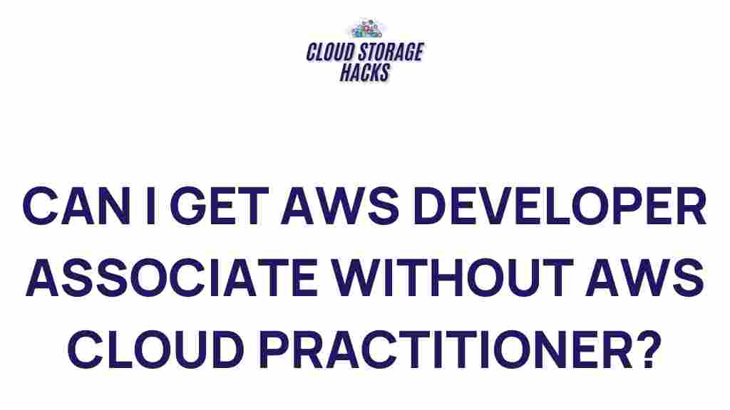 aws-developer-associate-without-cloud-practitioner