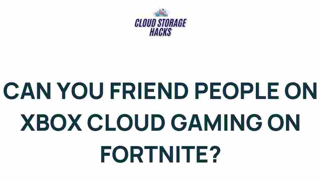 xbox-cloud-gaming-fortnite-friends