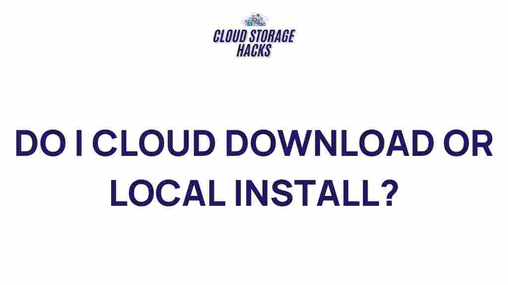 cloud-download-vs-local-install