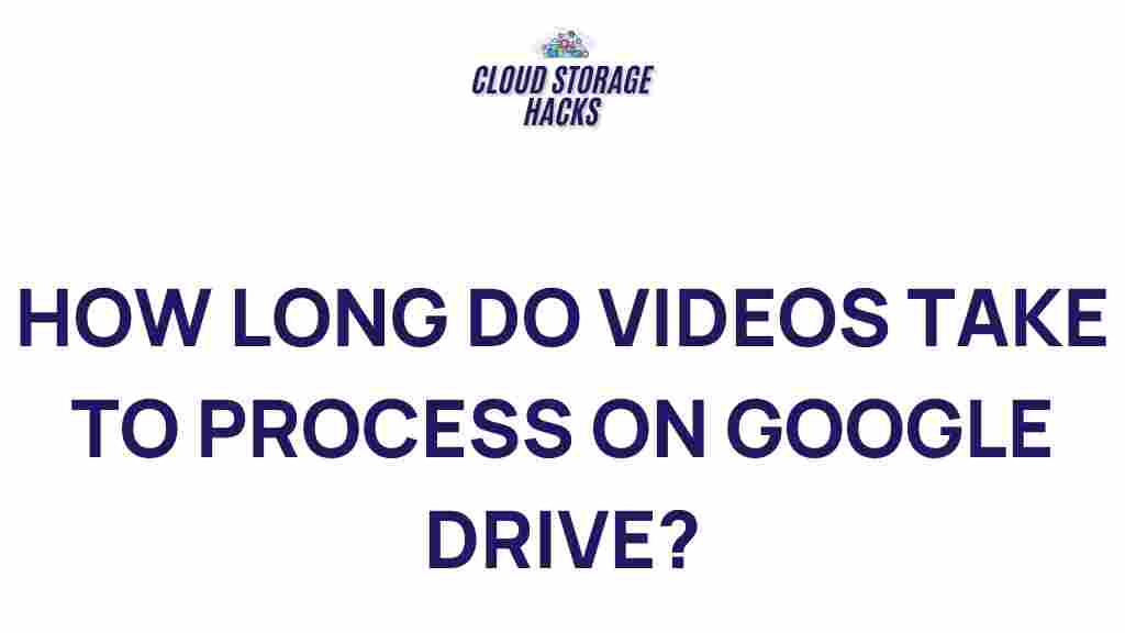 video-processing-time-google-drive