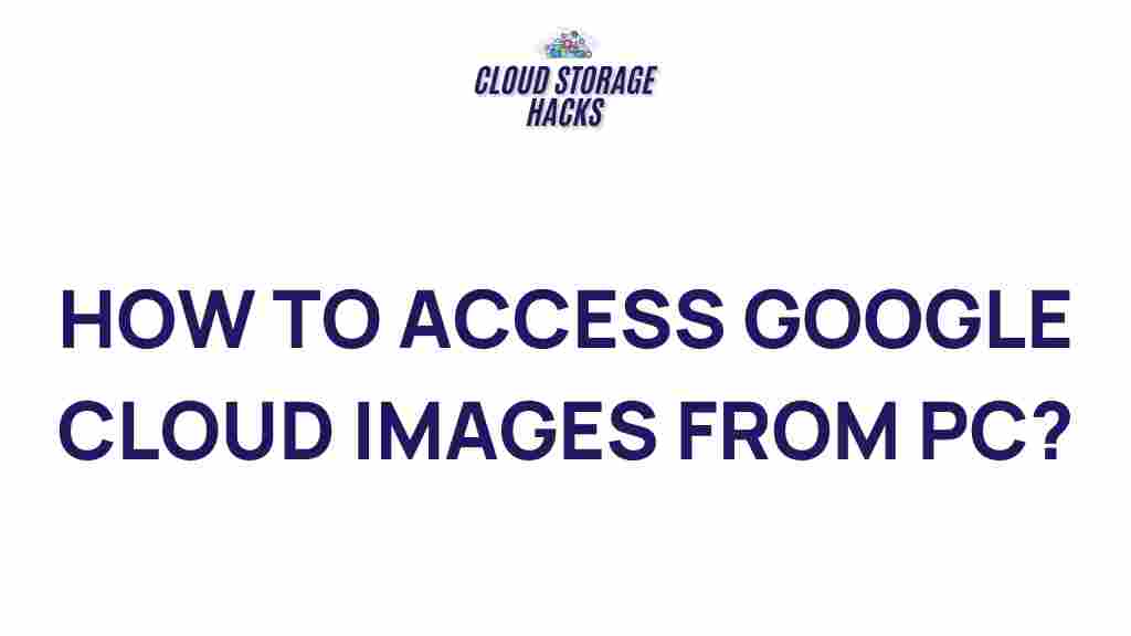 accessing-google-cloud-images-from-pc