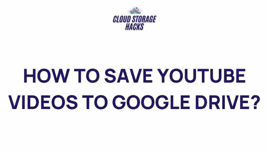 save-youtube-videos-google-drive