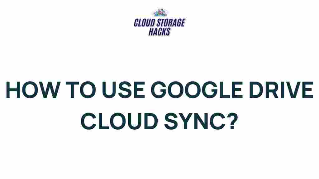 google-drive-cloud-sync-mastery